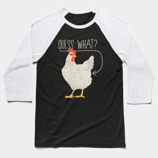 Guess what - Chicken butt Baseball T-Shirt